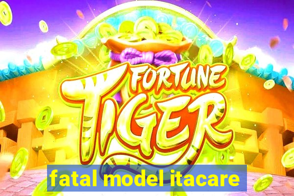 fatal model itacare